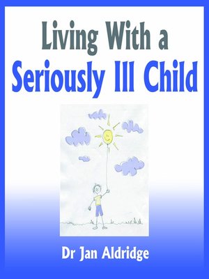 cover image of Living With a Seriously Ill Child
